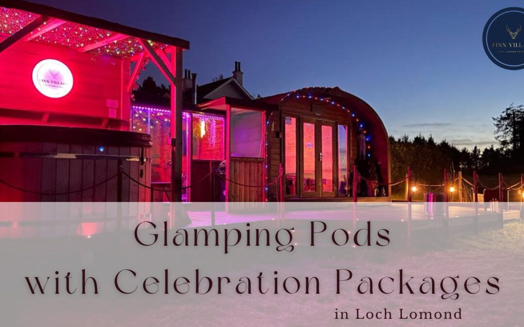Glamping Pods with Celebration Packages